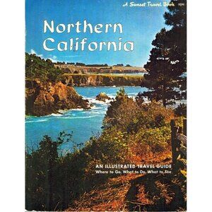 NORTHERN CALIFORNIA AN ILLUSTRATED TRAVEL GUIDE, WHERE TO GO, WHAT TO DO, WHAT T